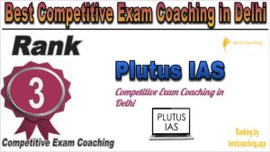 Rank 3 of Best Competitive Exams Coaching in Delhi Plutus IAS