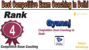 Rank 4 of Best Competitive Exams Coaching in Delhi Gyanaj