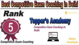 Rank 5 of Best Competitive Exams Coaching in Delhi Topper's Academy