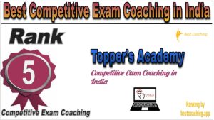 Rank 5 of Best Competitive Exams Coaching in India Topper's Academy 