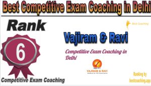 Rank 6 of Best Competitive Exams Coaching in Delhi Vajiram & Ravi