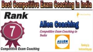 Rank 7 of Best Competitive Exams Coaching in India Allen Coaching