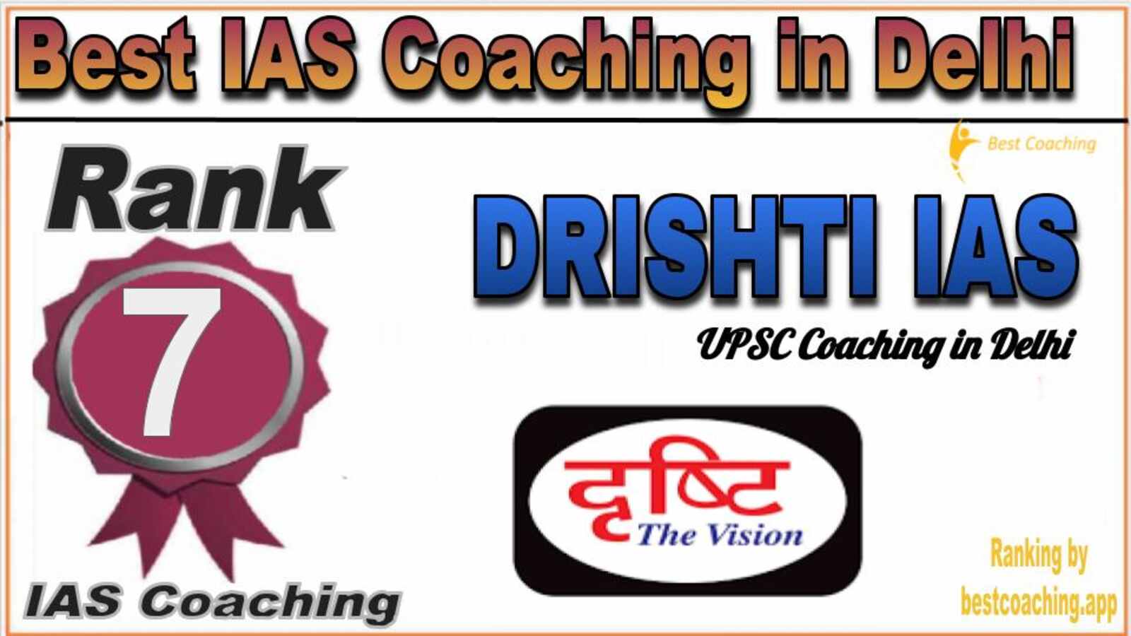 Rank 7. Drishti IAS Best IAS Coaching in Delhi